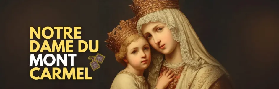 16 juillet - Notre-Dame du Mont-Carmel : Face à la culture de mort et à l'apostasie